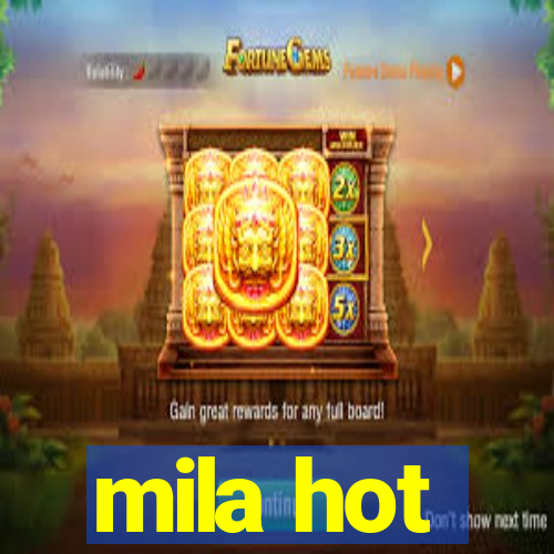 mila hot
